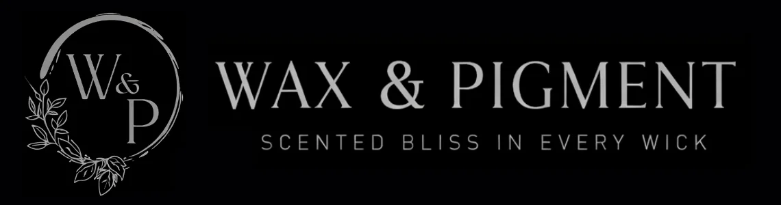 Wax & Pigment